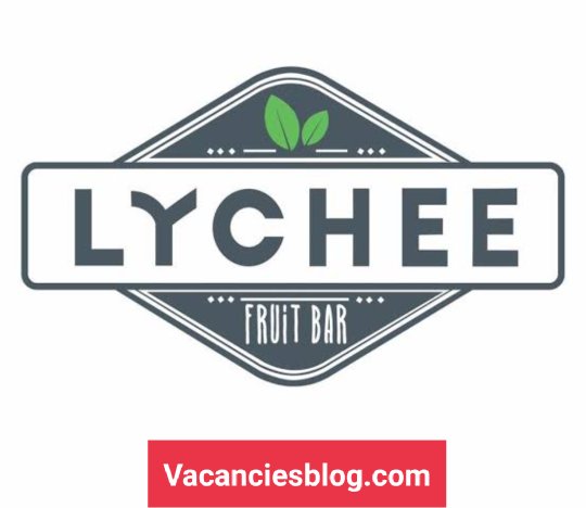 Multiple Vacancies At lycheefruitbar